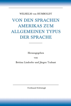 Von den Sprachen Amerikas zum allgemeinen Typus der Sprache von Borsche,  Tilman, Humboldt,  Wilhelm von, Hurch,  Bernhard, Lindorfer,  Bettina, Mueller-Vollmer,  Kurt, Trabant,  Jürgen, Whittaker,  Gordon