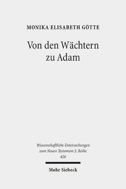 Von den Wächtern zu Adam von Götte,  Monika Elisabeth