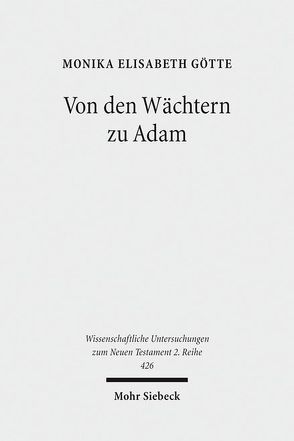 Von den Wächtern zu Adam von Götte,  Monika Elisabeth