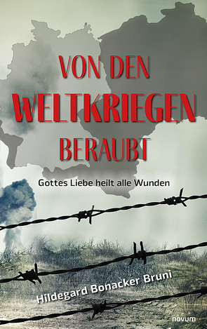 Von den Weltkriegen beraubt von Bonacker Bruni,  Hildegard