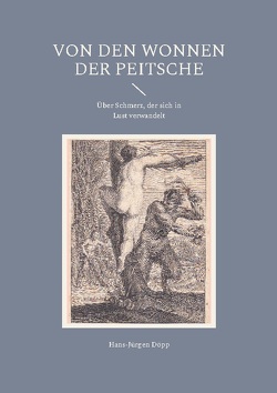 Von den Wonnen der Peitsche von Döpp,  Hans-Jürgen