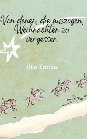 Von denen, die auszogen, Weihnachten zu vergessen von Tonia,  Ute