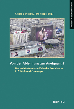 Von der Ablehnung zur Aneignung? From Rejection to Appropriation? von Bartetzky,  Arnold, Bräuer,  Michael, Chilingaryan,  Nune, Derer,  Hanna Anca, Dietz,  Christian, Dushkina,  Natalia, Gellner,  Uwe, Haspel,  Jörg, Hoppe,  Margret, Kaleva,  Emilia, Landau,  Verena, Mayer,  Maix, Petrulis,  Vaidas, Prents,  Lena, Sawicki ,  Jakub, Schlieps,  Birgit, Topfstedt,  Thomas, Uskokovic,  Sandra, Vrabelova,  Renata, Wilde,  Eva, Zalewski,  Paul