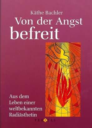 Von der Angst befreit von Bachler,  Käthe