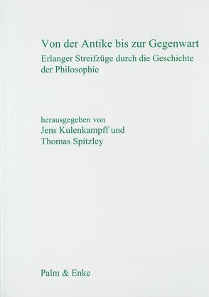 Von der Antike bis zur Gegenwart von Kulenkampff,  Jens, Spitzley,  Thomas