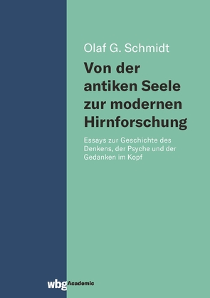 Von der antiken Seele zur modernen Hirnforschung von Schmidt,  Olaf