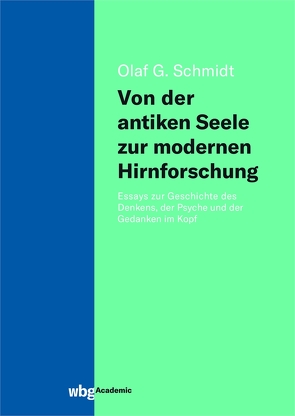 Von der antiken Seele zur modernen Hirnforschung von Schmidt,  Olaf