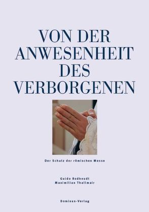 Von der Anwesenheit des Verborgenen von Rodheudt,  Guido, Thallmair,  Maximilian