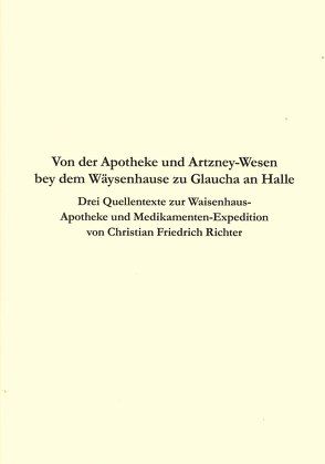 Von der Apotheke und Artzney-Wesen bey dem Wäysenhause zu Glaucha an Halle von Weiss,  Claudia