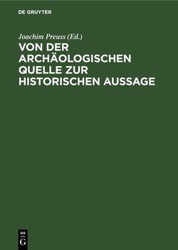 Von der archäologischen Quelle zur historischen Aussage von Preuss,  Joachim