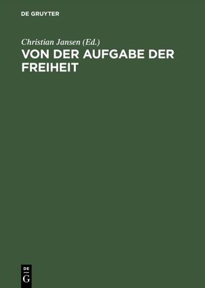 Von der Aufgabe der Freiheit von Jansen,  Christian