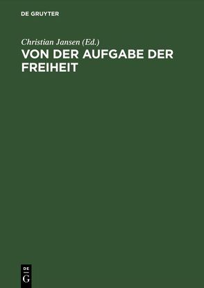 Von der Aufgabe der Freiheit von Jansen,  Christian