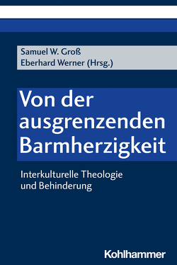 Von der ausgrenzenden Barmherzigkeit von Gangemi,  Cristina, Groß,  Samuel Wilhelm, Käser,  Lothar, Liedke,  Ulf, Merz,  Oliver, Peetz,  Katharina, Puder,  Dirk, Rowan,  Peter, Schüßler,  Werner, Werner,  Eberhard