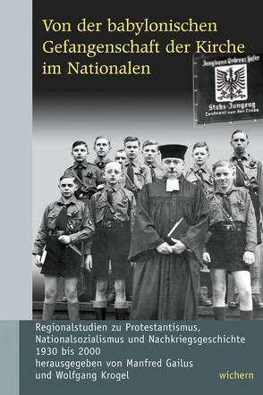 Von der babylonischen Gefangenschaft der Kirche im Nationalen von Gailus,  Manfred, Krogel,  Wolfgang