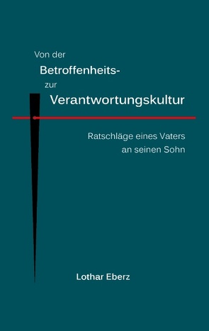 Von der Betroffenheits- zur Verantwortungskultur von Eberz,  Lothar