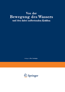 Von der Bewegung des Wassers und den dabei auftretenden Kräften von Carstanjen,  Max, Hainz,  L., Koch,  Alexander