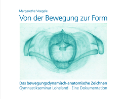 Von der Bewegung zur Form von Voegele,  Margarethe