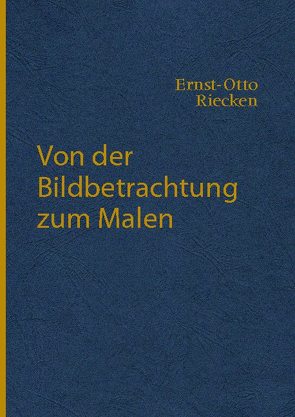 Von der Bildbetrachtung zum Malen von Riecken,  Ernst-Otto