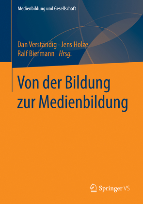 Von der Bildung zur Medienbildung von Biermann,  Ralf, Holze,  Jens, Verständig,  Dan