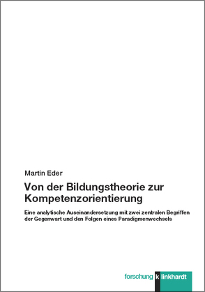 Von der Bildungstheorie zur Kompetenzorientierung von Eder,  Martin