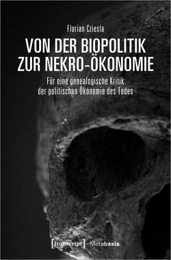 Von der Biopolitik zur Nekro-Ökonomie von Cziesla,  Florian