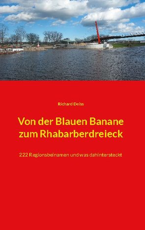 Von der Blauen Banane zum Rhabarberdreieck von Deiss,  Richard