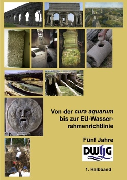 Von der cura aquarum bis zur EU-Wasserrahmenrichtlinie – Fünf Jahre DWhG von Ohlig,  Christoph