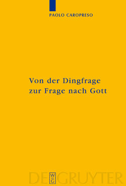 Von der Dingfrage zur Frage nach Gott von Caropreso,  Paolo