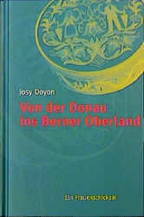 Von der Donau ins Berner Oberland von Doyon,  Josy