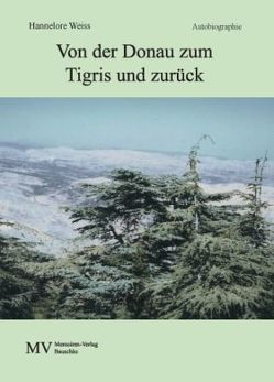 Von der Donau zum Tigris und zurück von Weiss,  Hannelore