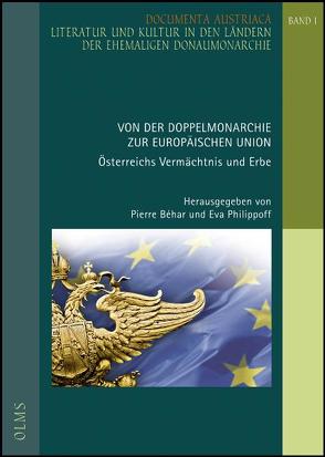 Von der Doppelmonarchie zur Europäischen Union: Österreichs Vermächtnis und Erbe. von Béhar,  Pierre, Philippoff,  Eva