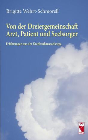 Von der Dreiergemeinschaft Arzt, Patient und Seelsorger von Wehrt-Schmorell,  Brigitte