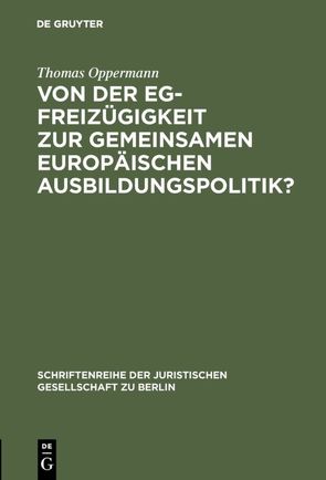 Von der EG-Freizügigkeit zur gemeinsamen europäischen Ausbildungspolitik? von Oppermann,  Thomas