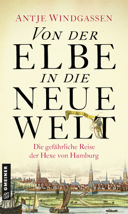 Von der Elbe in die Neue Welt von Windgassen,  Antje