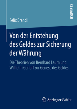 Von der Entstehung des Geldes zur Sicherung der Währung von Brandl,  Felix