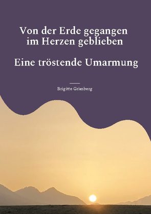 Von der Erde gegangen – im Herzen geblieben von Grimberg,  Brigitte