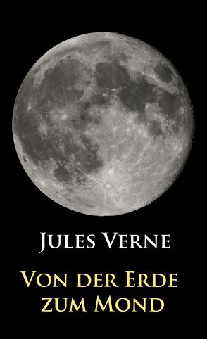 Von der Erde zum Mond von Verne,  Jules