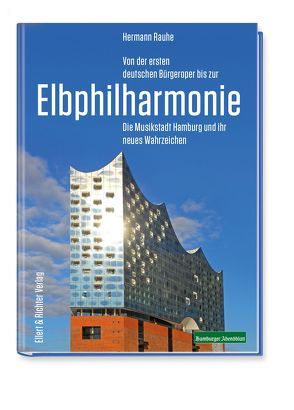 Von der ersten deutschen Bürgeroper bis zur Elbphilharmonie von Rauhe,  Herrmann