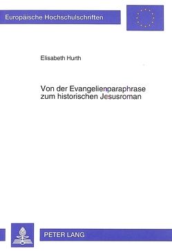 Von der Evangelienparaphrase zum historischen Jesusroman von Hurth,  Elisabeth