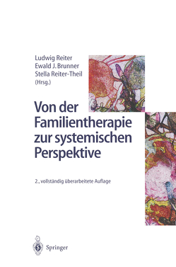 Von der Familientherapie zur systemischen Perspektive von Brunner,  Ewald J., Reiter,  Ludwig, Reiter-Theil,  Stella