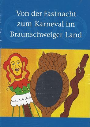 Von der Fastnacht zum Karneval im Braunschweiger Land von Komitee Braunschweiger Karneval g GmbH