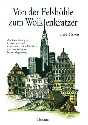 Von der Felshöhle zum Wolkenkratzer von Graw,  Ansgar, Greve,  Uwe