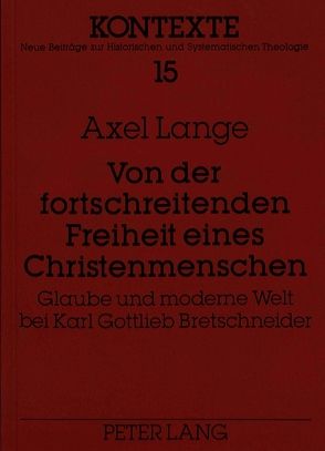 Von der fortschreitenden Freiheit eines Christenmenschen von Lange,  Axel