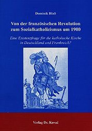 Von der französischen Revolution zum Sozialkatholizismus um 1900 von Blaß,  Dominik