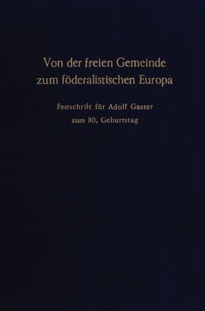 Von der freien Gemeinde zum föderalistischen Europa. von Esterbauer,  Fried, Kalkbrenner,  Helmut, Mattmüller,  Markus, Roemheld,  Lutz