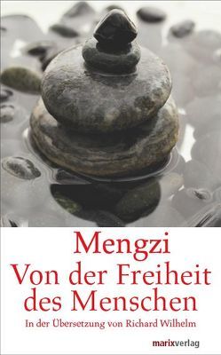 Von der Freiheit des Menschen von Mengzi, Wilhelm,  Richard