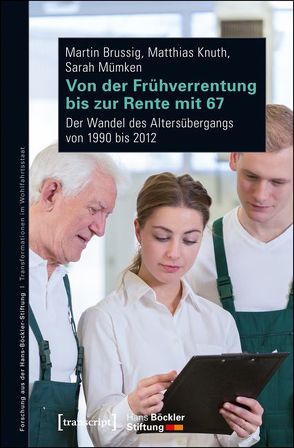 Von der Frühverrentung bis zur Rente mit 67 von Brussig,  Martin, Knuth,  Matthias, Mümken,  Sarah