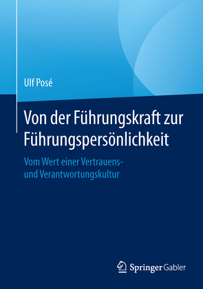 Von der Führungskraft zur Führungspersönlichkeit von Posé,  Ulf