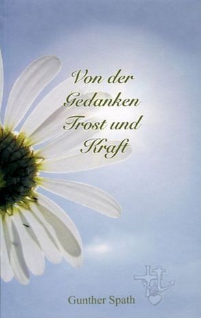 Von der Gedanken Trost und Kraft von Spath,  Gunther