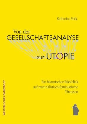 Von der Gesellschaftsanalyse zur Utopie von Volk,  Katharina